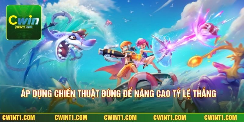 Áp dụng chiến thuật đúng để nâng cao tỷ lệ thắng lớn