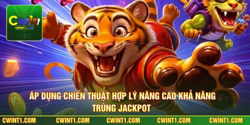 Áp dụng chiến thuật hợp lý nâng cao khả năng trúng jackpot