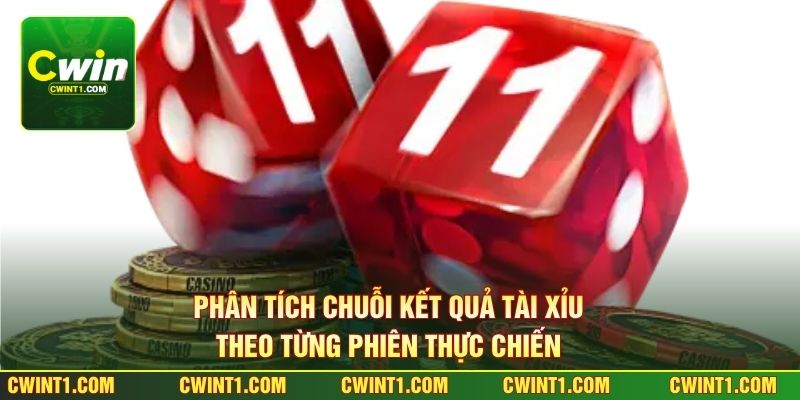 Phân tích chuỗi kết quả tài xỉu theo từng phiên thực chiến