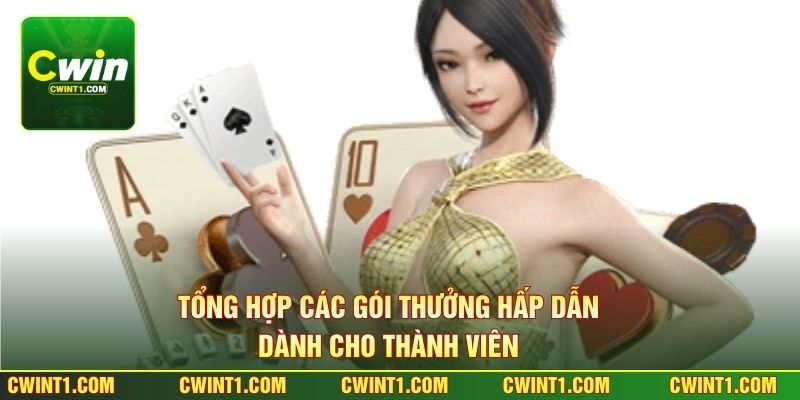 Tổng hợp các gói thưởng hấp dẫn dành cho thành viên